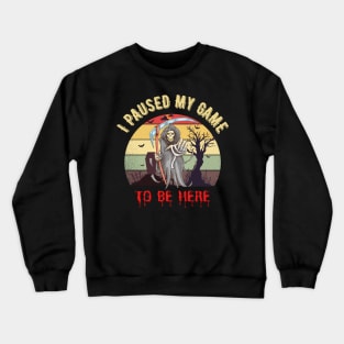 I Paused My Game to Be Here-Halloween gift Crewneck Sweatshirt